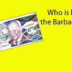 Who is he on the Barbados $100 bill? – Người xuất hiện trên tờ 100 Barbados là ai?